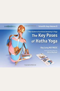 Scientific Keys Vol Ii The Key Poses Of Hatha Yoga Scientific Keys Vol Ii The Key Poses Of Hatha Yoga