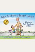 Have You Filled A Bucket Today?: A Guide To Daily Happiness For Kids