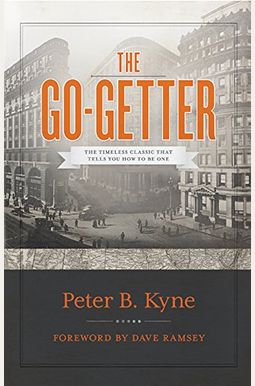 The Go-Getter: The Timeless Classic That Tells You How to Be One
