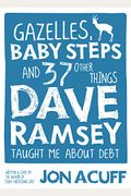 Gazelles, Baby Steps & 37 Other Things: Dave Ramsey Taught Me about Debt