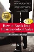 How To Break Into Pharmaceutical Sales: A Headhunter's Strategy