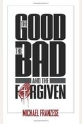 The Good, The Bad And The Forgiven