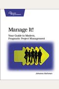 Manage It!: Your Guide To Modern, Pragmatic Project Management