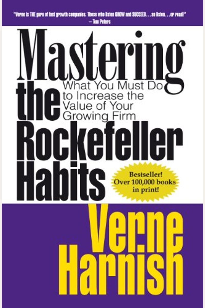 Mastering The Rockefeller Habits: What You Must Do To Increase The Value Of Your Growing Firm