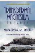 Transdermal Magnesium Therapy: A New Modality For The Maintenance Of Health