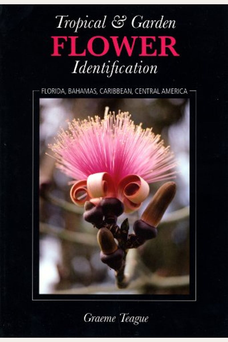 Buy Tropical & Garden Flower Identification Book By Graeme Teague