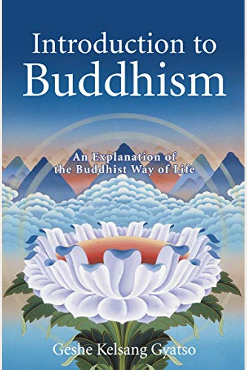 Introduction To Buddhism: An Explanation Of The Buddhist Way Of Life