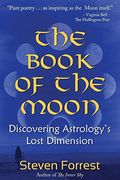 The Book Of The Moon: Discovering Astrology's Lost Dimension