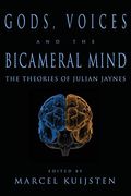 Gods, Voices, And The Bicameral Mind: The Theories Of Julian Jaynes