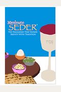 30 Minute Seder: The Haggadah That Blends Bre