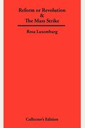 The Essential Rosa Luxemburg: Reform Or Revolution & The Mass Strike