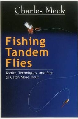 Fishing Tandem Flies: Tactics, Techniques, and Rigs to Catch More Trout