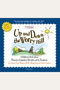 Up and Down the Worry Hill: A Children's Book about Obsessive-Compulsive Disorder and Its Treatment