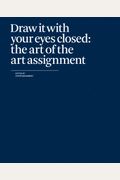 Draw It With Your Eyes Closed: The Art Of The Art Assignment