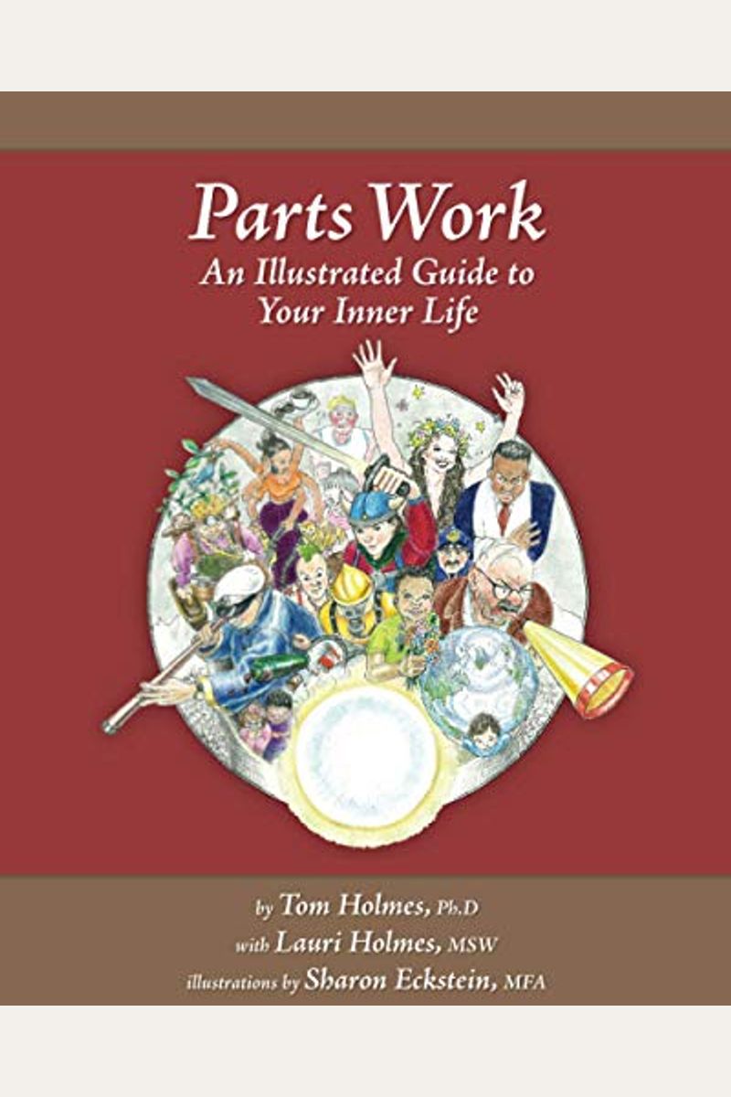 Parts Work: An Illustrated Guide To Your Inner Life