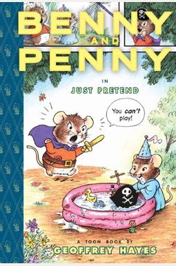 Benny And Penny In Just Pretend: Toon Books Level 2 Benny And Penny In Just Pretend: Toon Books Level 2