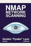 Nmap Network Scanning: The Official Nmap Project Guide To Network Discovery And Security Scanning