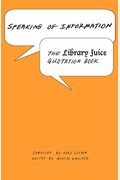 Speaking of Information: The Library Juice Quotation Book