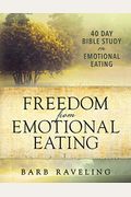 Freedom From Emotional Eating: A Weight Loss Bible Study (Third Edition)