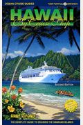Hawaii by Cruise Ship: The Complete Guide to Cruising the Hawaiian Islands, Includes Tahiti