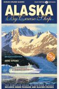Alaska by Cruise Ship: 7th Edition with Pullout Map The Complete Guide to Cruising Alaska (Alaska by Cruise Ship: The Complete Guide to Cruising Alaska)