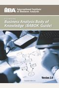 A Guide To The Business Analysis Body Of Knowledge(R) (Babok(R) Guide)