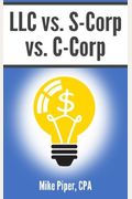 Llc Vs. S-Corp Vs. C-Corp: Explained In 100 P