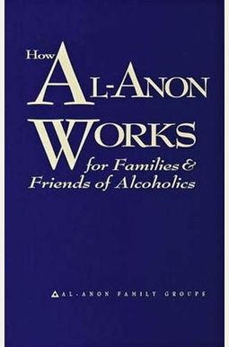 How Al-Anon Works How Al-Anon Works