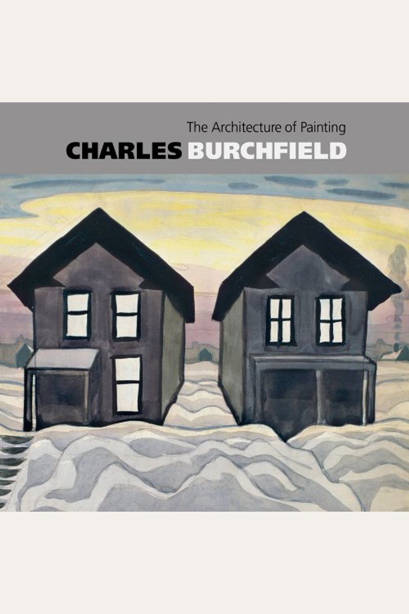 Charles Burchfield 1920: The Architecture Of Painting