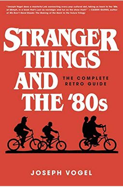 Stranger Things And The '80s: The Complete Retro Guide Stranger Things And The '80s: The Complete Retro Guide