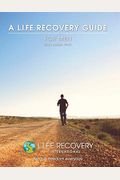 L.i.f.e. Guide For Men: A Workbook For Men Seeking Freedom From Sexual Addiction