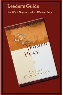 Buy What Happens When Women Pray Leader's Guide Book By: Evelyn Christenson