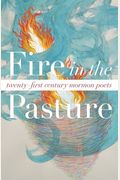Fire In The Pasture: 21st Century Mormon Poets