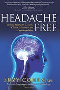 Headache Free: Relieve Migraine, Tension, Cluster, Menstrual And Lyme Headaches