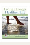 Living A Longer, Healthier Life: The Companion Guide To Dr. A's Habits Of Health