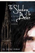 The Shadow Of The Bear: A Fairy Tale Retold