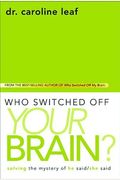 Who Switched Off Your Brain?: Solving The Mystery Of He Said/She Said