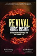 Revival Hubs Rising: Revealing A New Ministry Paradigm For The Next Great Move Of God