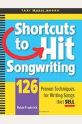 Shortcuts To Hit Songwriting: 126 Proven Techniques For Writing Songs That Sell