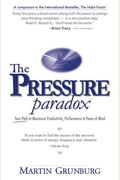 The Pressure Paradox: Your Path To Maximum Productivity, Performance & Peace Of Mind