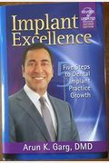 Implant Excellence Second Edition: 5 Steps To Dental Implant Practice Growth