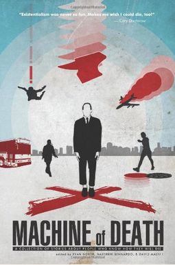 Machine Of Death: A Collection Of Stories About People Who Know How They Will Die Machine Of Death: A Collection Of Stories About People Who Know How They Will Die