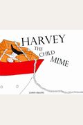 Harvey The Mime Child