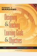 Designing & Teaching Learning Goals & Objectives: Classroom Strategies That Work