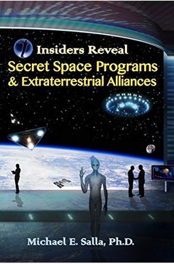 Insiders Reveal Secret Space Programs & Extraterrestrial Alliances Insiders Reveal Secret Space Programs & Extraterrestrial Alliances