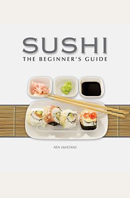 Sushi: The Beginner's Guide Sushi: The Beginner's Guide