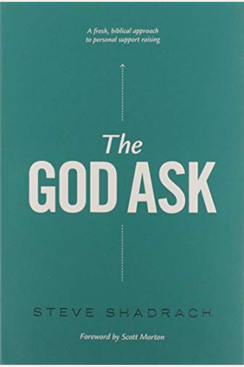 The God Ask: A Fresh, Biblical Approach To Pe
