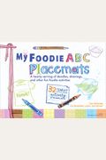 My Foodie ABC Placemats: A Hearty Serving of Doodles, Drawings, and Other Fun Foodie Activities