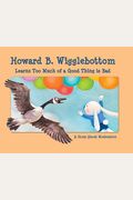 Howard B. Wigglebottom Learns Too Much of a Good Thing Is Bad: A Story about Moderation