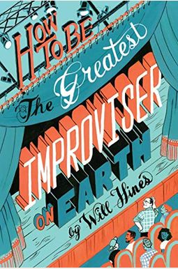 How To Be The Greatest Improviser On Earth How To Be The Greatest Improviser On Earth